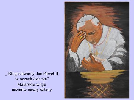 „ Błogosławiony Jan Paweł II