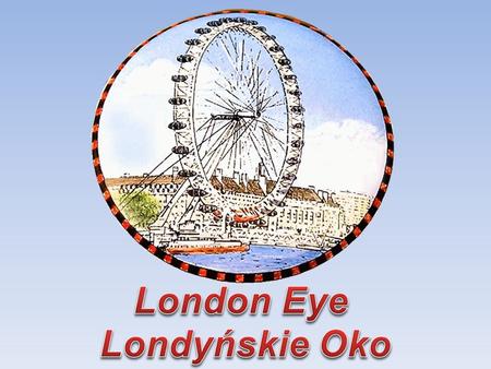 London Eye Londyńskie Oko.