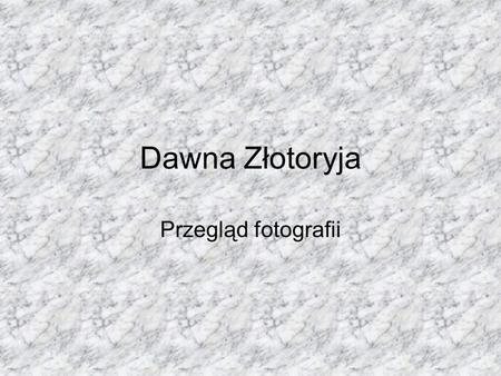 Dawna Złotoryja Przegląd fotografii.