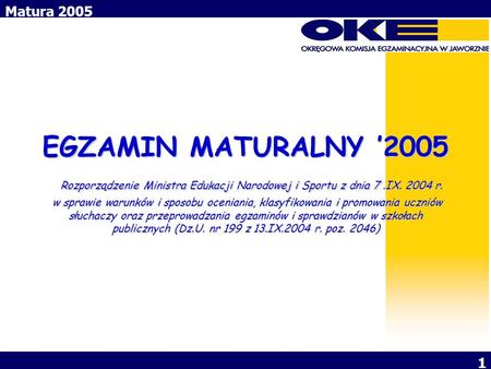 EGZAMIN MATURALNY ’2005 Rozporządzenie Ministra Edukacji Narodowej i Sportu z dnia 7 .IX. 2004 r. w sprawie warunków i sposobu oceniania, klasyfikowania.