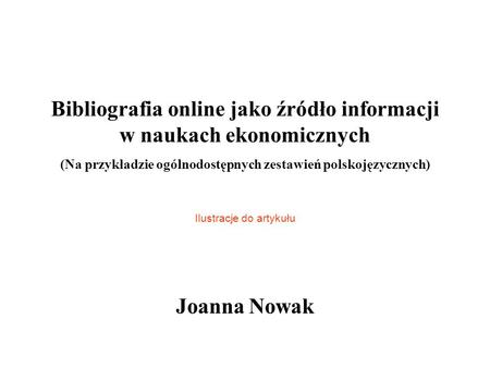 Bibliografia online jako źródło informacji w naukach ekonomicznych (Na przykładzie ogólnodostępnych zestawień polskojęzycznych) Ilustracje do artykułu.