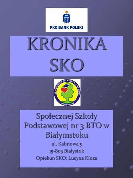 KRONIKA SKO Społecznej Szkoły Podstawowej nr 3 BTO w Białymstoku