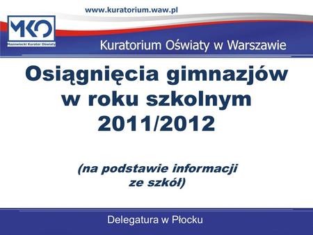 Osiągnięcia gimnazjów w roku szkolnym 2011/2012 (na podstawie informacji ze szkół)