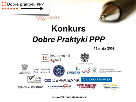 Www.dobrepraktykippp.eu Konkurs Dobre Praktyki PPP 13 maja 2008r.