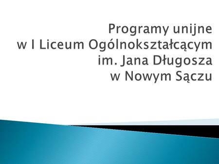 Zainicjowany przez prof. Łucję Rogowską Realizowany w ramach programu Comenius w latach 2009 - 2011 Partnerzy znalezienie w trakcie stażu kontaktowego.