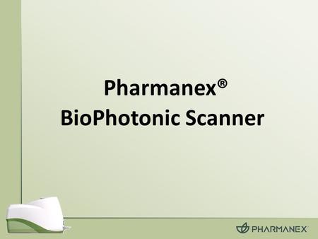 Pharmanex® BioPhotonic Scanner.
