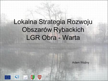 Lokalna Strategia Rozwoju Obszarów Rybackich LGR Obra - Warta