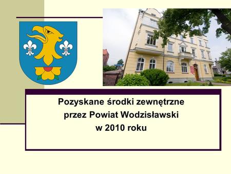 Pozyskane środki zewnętrzne przez Powiat Wodzisławski w 2010 roku.
