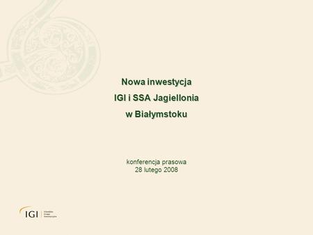 Nowa inwestycja IGI i SSA Jagiellonia w Białymstoku konferencja prasowa 28 lutego 2008.