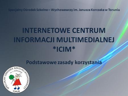 INTERNETOWE CENTRUM INFORMACJI MULTIMEDIALNEJ *ICIM*