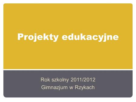Rok szkolny 2011/2012 Gimnazjum w Rzykach