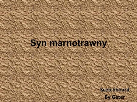 Syn marnotrawny Scetchboard By Geter.