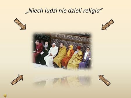 „Niech ludzi nie dzieli religia”