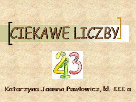 Katarzyna Joanna Pawłowicz, kl. III a