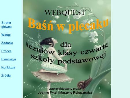 WEBQUEST zaprojektowany przez Joannę Pytel i Marzenę Rokaszewicz