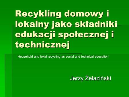 Household and lokal recycling as social and technical education