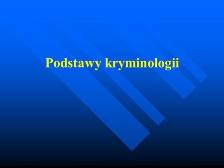 Podstawy kryminologii