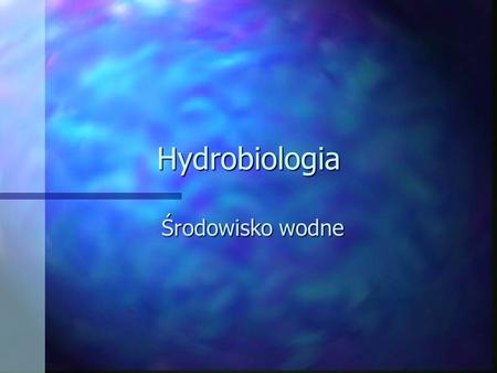 Hydrobiologia Środowisko wodne.