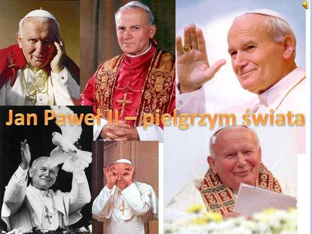 Jan Paweł II – pielgrzym świata