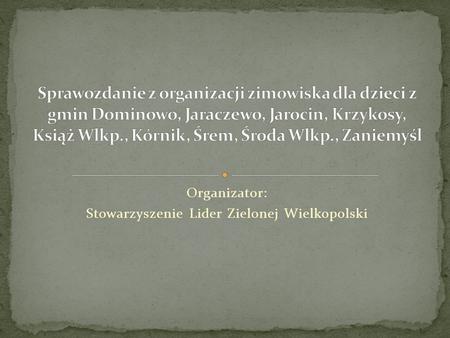 Organizator: Stowarzyszenie Lider Zielonej Wielkopolski.