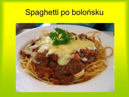 Spaghetti po bolońsku. Składniki 500 g spaghetti 4 łyżki świeżo startego parmezanu do posypania Sos: 1 łyżka oleju roślinnego lub oliwy z oliwek 1 posiekana.