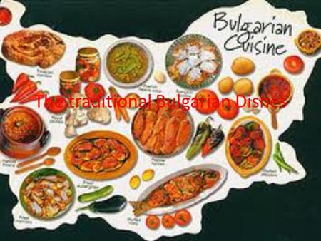 The traditional Bulgarian Dishes. 4 tomatoes – 4 pomidory 1 large cucumber – 1 duży ogórek 4 green or red peppers – 4 zielone lub czerwone papryki 1.