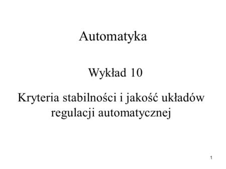 Kryteria stabilności i jakość układów regulacji automatycznej
