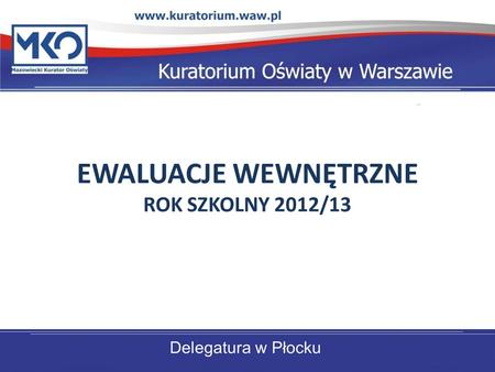 EWALUACJE WEWNĘTRZNE ROK SZKOLNY 2012/13.