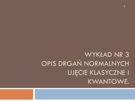 Wykład nr 3 Opis drgań normalnych ujęcie klasyczne i kwantowe.