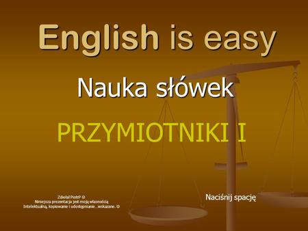 English is easy Nauka słówek PRZYMIOTNIKI I Naciśnij spację