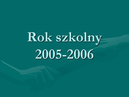 Rok szkolny 2005-2006.