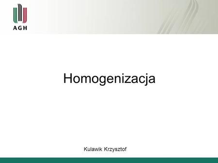 Homogenizacja Kulawik Krzysztof.