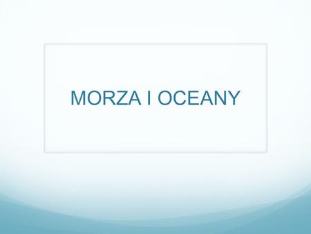 MORZA I OCEANY.
