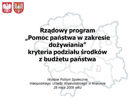 Rządowy program Pomoc państwa w zakresie dożywiania kryteria podziału środków z budżetu państwa Wydział Polityki Społecznej Małopolskiego Urzędu Wojewódzkiego.