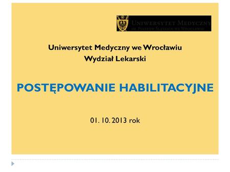 Uniwersytet Medyczny we Wrocławiu POSTĘPOWANIE HABILITACYJNE