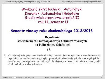 Struktury i algorytmy wspomagania decyzji 2012/2013Organizacja prowadzenia i program przedmiotu Kazimierz Duzinkiewicz, dr hab. inż.Katedra Inżynierii.