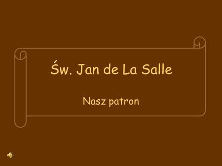 Św. Jan de La Salle Nasz patron.