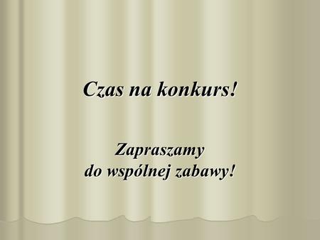 Zapraszamy do wspólnej zabawy!