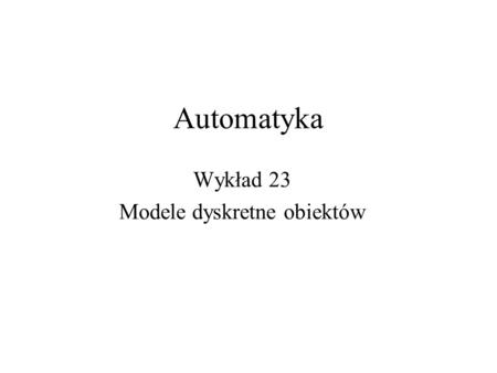 Wykład 23 Modele dyskretne obiektów