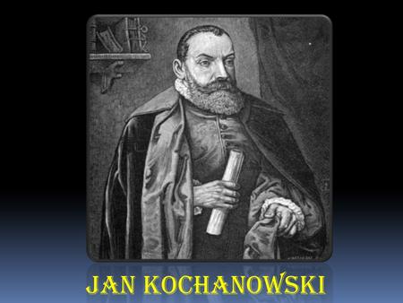 Jan Kochanowski.