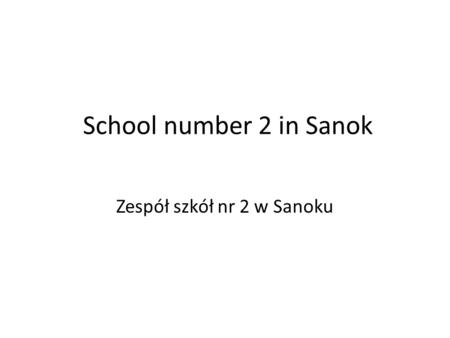 School number 2 in Sanok Zespół szkół nr 2 w Sanoku.