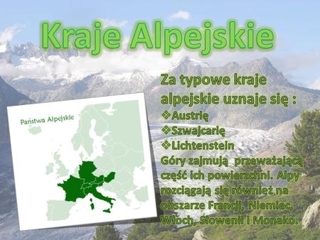 Kraje Alpejskie Za typowe kraje alpejskie uznaje się : Austrię