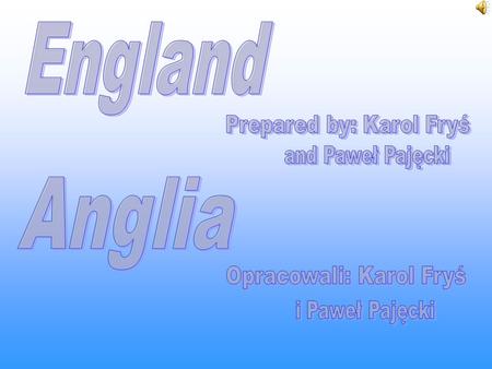 England Anglia Prepared by: Karol Fryś and Paweł Pajęcki