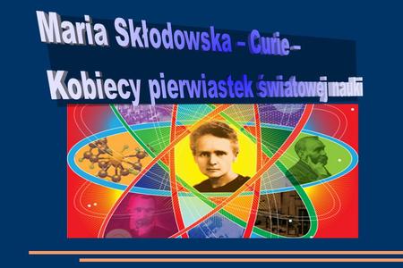 Maria Skłodowska – Curie –