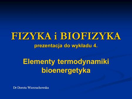 FIZYKA i BIOFIZYKA prezentacja do wykładu 4.