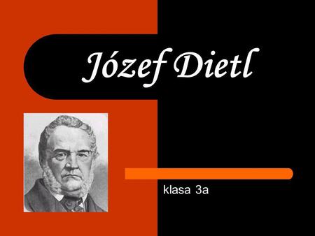 Józef Dietl klasa 3a.