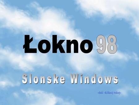 Łokno 98 Slonske Windows -dali -kliknij tukej-.