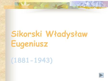 Sikorski Władysław Eugeniusz ( )