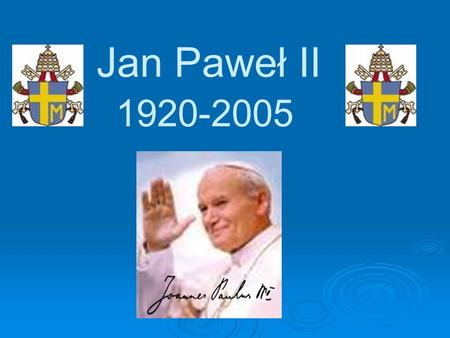Jan Paweł II . 1920-2005.