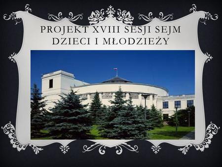 Projekt XVIII Sesji Sejm Dzieci i Młodzieży